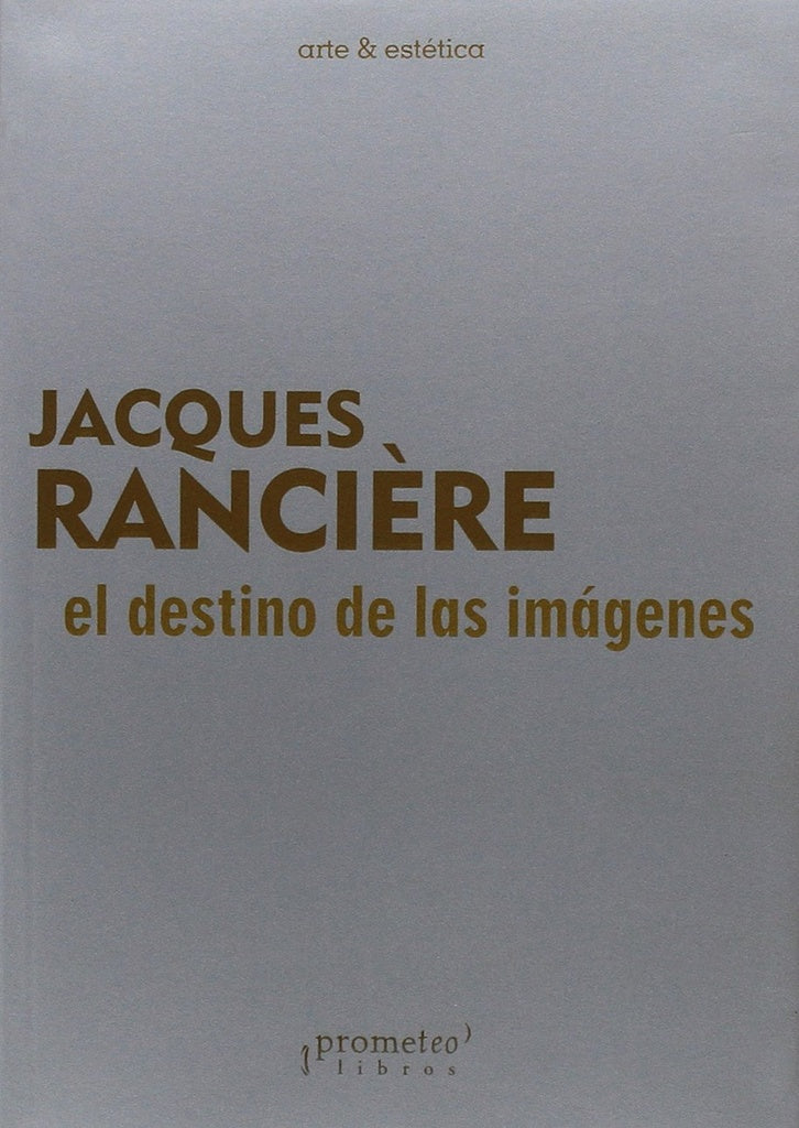 EL DESTINO DE LAS IMÁGENES | JAQUES  RANCIERE