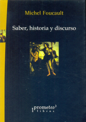 SABER, HISTORIA Y DISCURSO | Michel Foucault