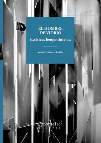 EL HOMBRE DE VIDRIO.. | JEAN LOUIS DEOTTE