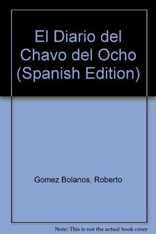 EL DIARIO DE EL CHAVO DEL OCHO.. | Roberto Gómez Bolaños