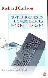 No te ahogues en un vaso de agua por el trabajo | Carlson, Peláez