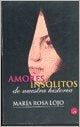 Amores insólitos de nuestra historia | María Rosa Lojo
