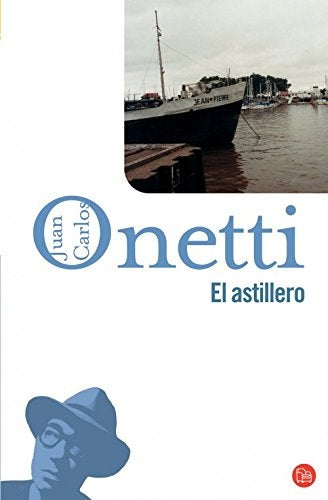 El astillero* | JUAN CARLOS ONETTI