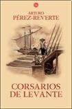 Corsarios de Levante * | Arturo Pérez-Reverte