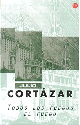 TODOS LOS FUEGOS EL FUEGO.. | JULIO CORTÁZAR