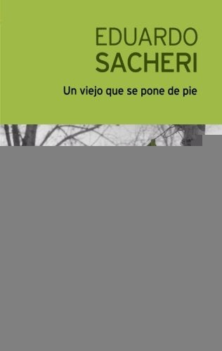 Un viejo que se pone de pie | Eduardo Alfredo Sacheri