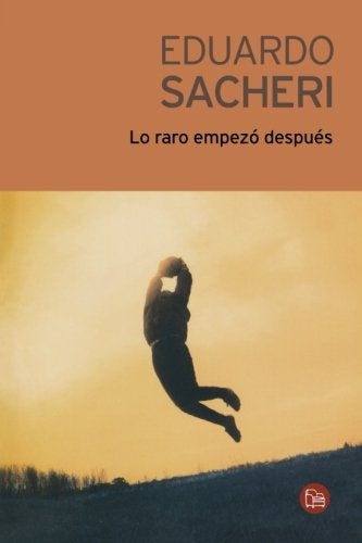 Lo raro empezó después * | Eduardo Alfredo Sacheri