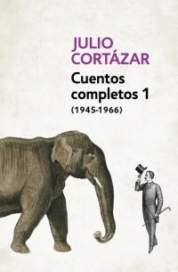 Cuentos Completos 1 | JULIO CORTÁZAR