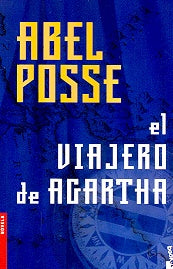 EL VIAJERO DE AGARTHA.. | Abel Posse