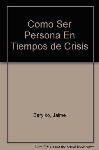 como ser persona en tiempos de crisis | Jaime Barylko