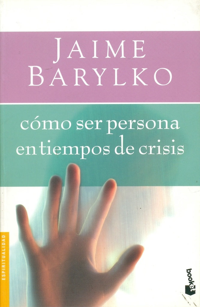 como ser persona en tiempos de crisis | Jaime Barylko