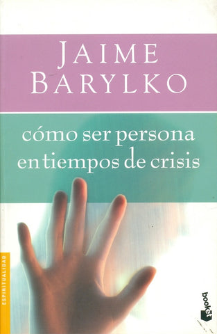 como ser persona en tiempos de crisis | Jaime Barylko