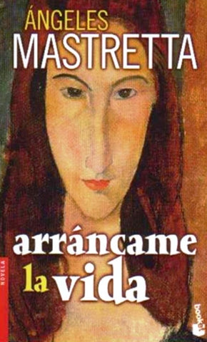 ARRANCAME LA VIDA.. | Angeles Mastretta