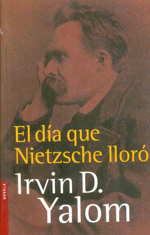 EL DIA QUE NIETZSCHE LLORÓ- | Irving Yalom