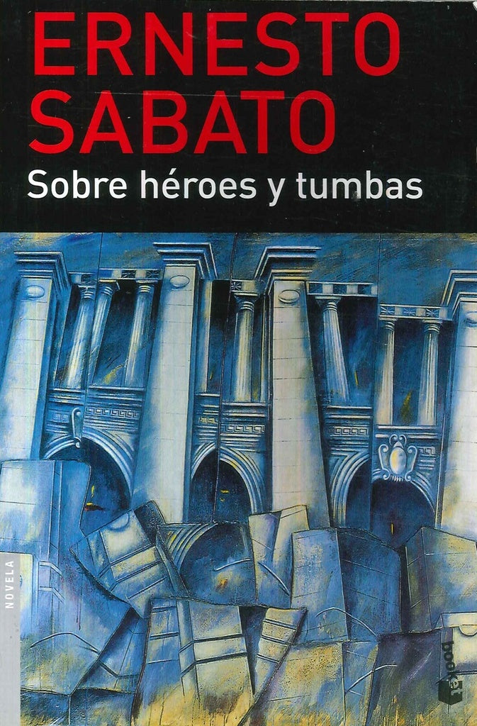 Sobre héroes y tumbas | Ernesto Sábato