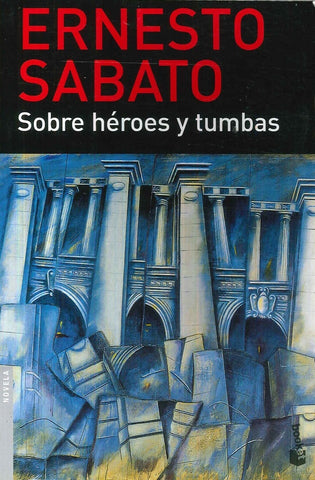 Sobre héroes y tumbas | Ernesto Sábato
