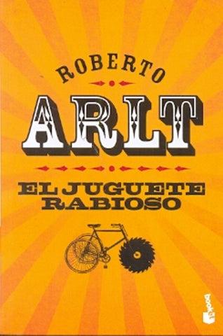 EL JUGUETE RABIOSO.. | Roberto Arlt