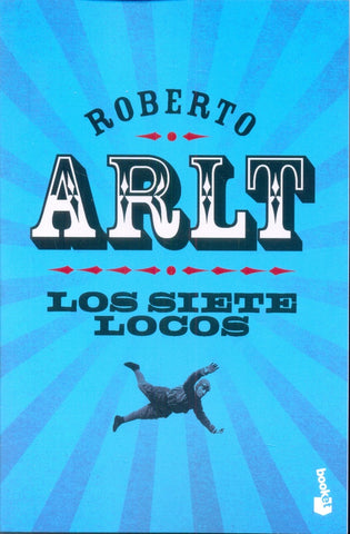 LOS SIETES LOCOS *.F | Roberto Arlt