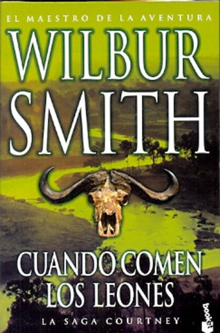CUANDO COMEN LOS LEONES | Wilbur Smith