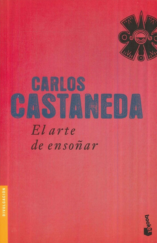EL ARTE DE ENSOÑAR. | Carlos Castaneda