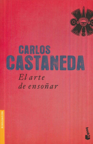 EL ARTE DE ENSOÑAR. | Carlos Castaneda