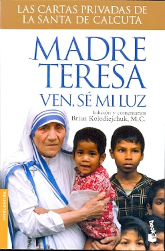 Madre Teresa. Ven, se mi luz