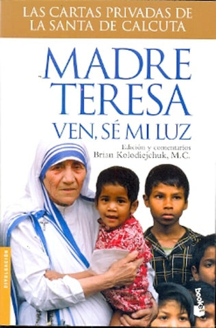 Madre Teresa. Ven, se mi luz