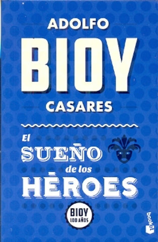 El sueño delos heroes | Adolfo Bioy Casares