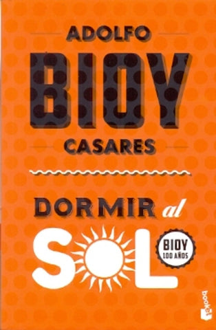 Dormir al sol | Adolfo Bioy Casares