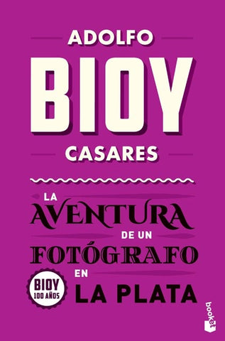La aventura de un fotógrafo en la Plata | ADOLFO BIOY CASARES