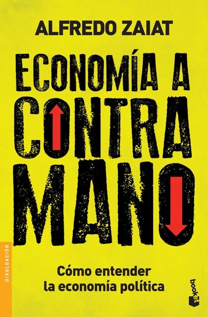Economía a contra mano. Cómo entender la economía política | Alfredo Zaiat