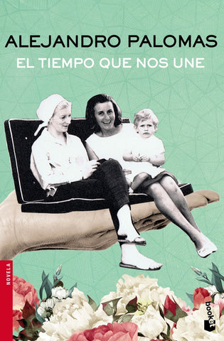 El tiempo que nos une | Alejandro Palomas