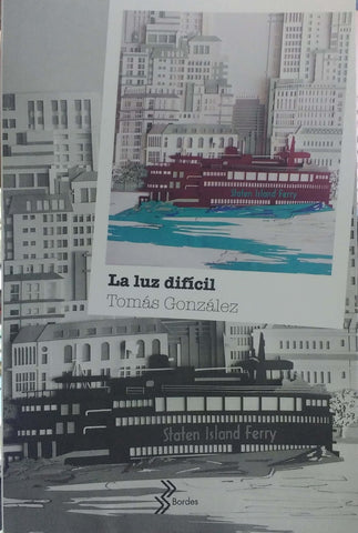 La luz dificil | TOMÁS GONZÁLEZ