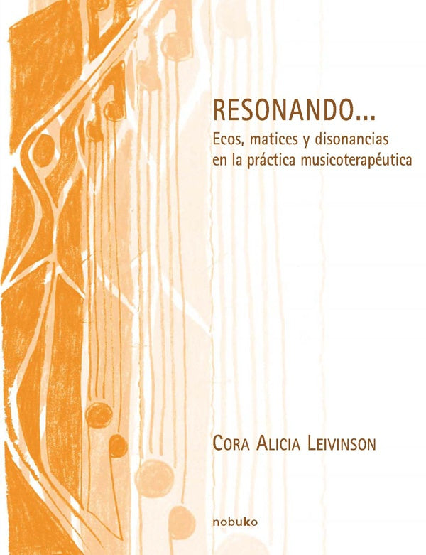 Resonando... ecos, matices y disonancias en la práctica musicoterapéutica | Leivinson, LEIVINSON