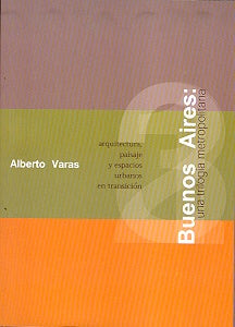Buenos Aires: una trilogía metropolitana | Varas, Varas