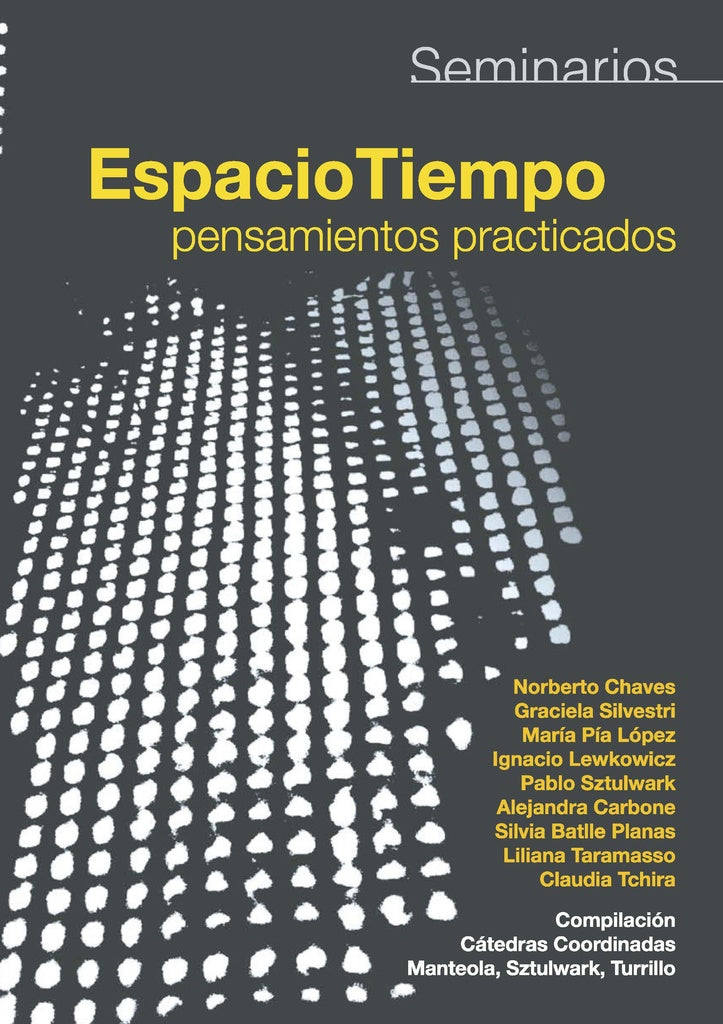 Seminarios: espacio-tiempo,pensamientos practicados  | Pablo Sztulwark