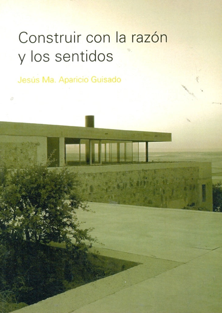 Construir con la razón y los sentidos | Aparicio Guisado, Aldazabal