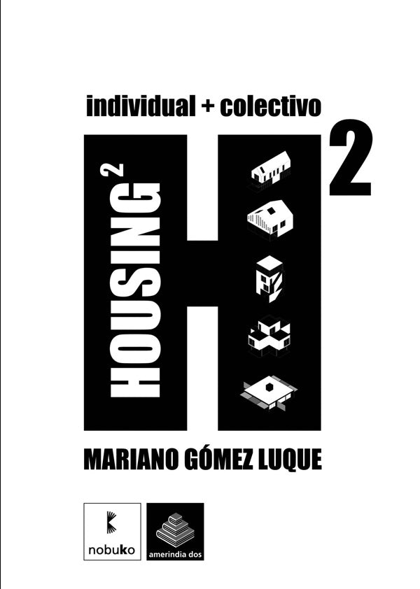 Housing 2. Viviendas colectivas. Viviendas unifamiliares | Gómez Luque, GOMEZ LUQUE