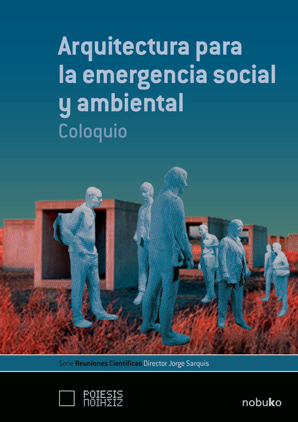 Arquitectura para la emergencia social y ambiental | SARQUIS, Sarquis