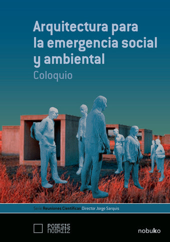 Arquitectura para la emergencia social y ambiental | SARQUIS, Sarquis