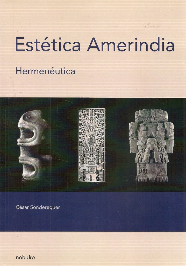 Estética amerindia. Hermenéutica  | Sondereguer, SONDEREGUER