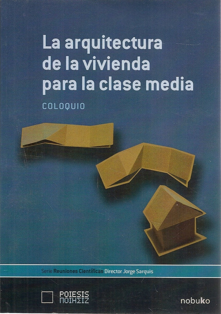 La arquitectura de la vivienda para la clase media | Sarquis, SARQUIS