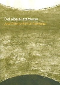 Del alba al atardecer | RAMOS ABENGÓZAR, RAMOS ABENGÓZAR