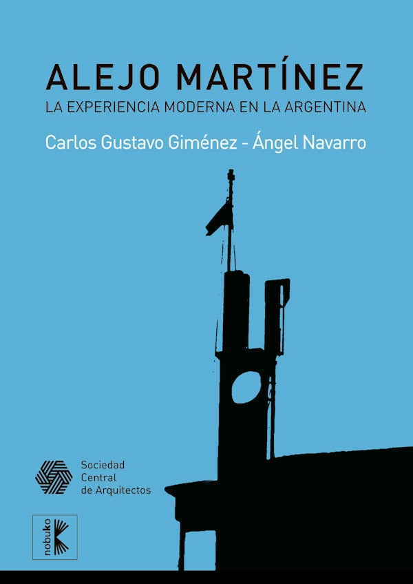 Alejo Martinez. La experiencia moderna en la Argentina | Navarro, Gimenez y otros