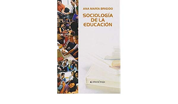 SOCIOLOGIA DE LA EDUCACION.. | Ana María Brigido