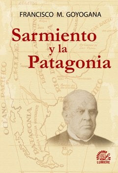 Sarmiento y la Patagonia | Goyogana, Cresto