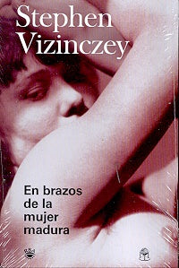 EN BRAZOS DE LA MUJER MADURA. | Stephen Vizinczey