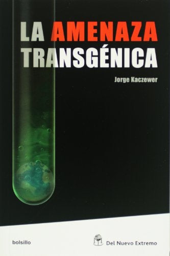 La amenaza transgénica