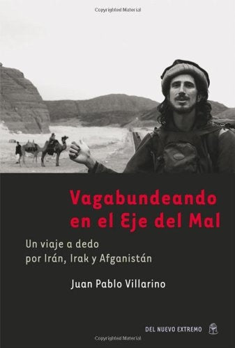 VAGABUNDEANDO EN EL EJE DEL MAL.. | Juan Pablo  Villarino