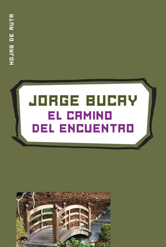 EL CAMINO DEL ENCUENTRO. | Jorge Bucay